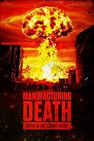 Watch Manufacturing Death: Birth of the Atom Bomb (2023) Online Full Movie Free