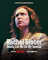 Rachel Bloom: Death, Let Me Do My Special (2024)