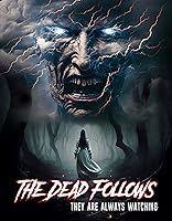 Watch The Dead Follows (2023) Online Full Movie Free