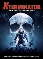 Watch Xterminator and the AI Apocalypse (2024) Online Full Movie Free